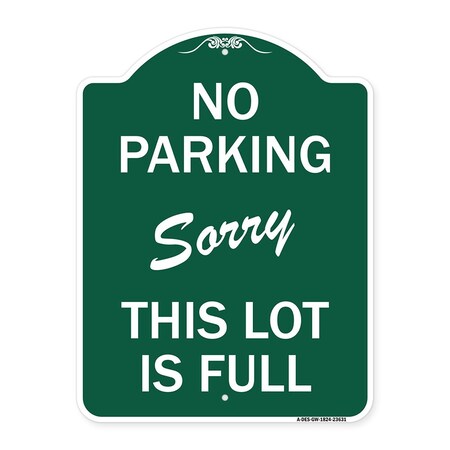 Signmission No Parking-Sorry This Lot Is Full, Green & White Aluminum Sign, 18" x 24", GW-1824-23631 A-DES-GW-1824-23631